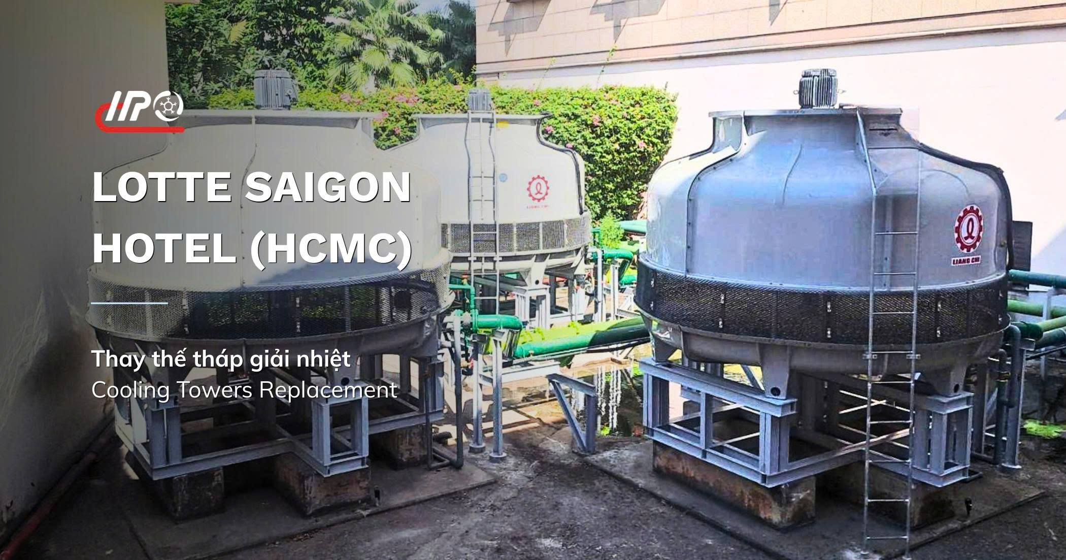 Tổng quan dự án thay thế tháp giải nhiệt giai đoạn 1 tại Lotte Saigon Hotel CHP thi công